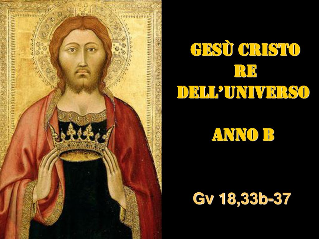 Ges Cristo Re Delluniverso Anno B Ppt Scaricare